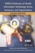 Cover: HIMSS Dictionary of Health Information Technology Terms, Acronyms, and Organizations - CRC Press
