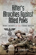 Cover: Hitler's Atrocities Against Allied PoWs - Pen & Sword Military