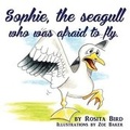 Cover: Sophie, the Seagull who was Afraid to Fly - Crimson Cloak Publishing