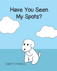 Enlarge image Cover: Have You Seen My Spots? - Like a Photon Creative Pty