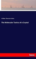 Cover: The Molecular Tactics of a Crystal - Hansebooks