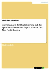 Abbildung von: Auswirkungen der Digitalisierung auf das Spendenverhalten der Digital Natives. Der Non-Profit-Bereich - GRIN Verlag