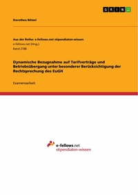 Abbildung von: Dynamische Bezugnahme auf Tarifverträge und Betriebsübergang unter besonderer Berücksichtigung der Rechtsprechung des EuGH - GRIN Verlag