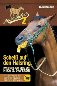 Abbildung von: Arschlochpferd 2 - Scheiß auf den Halsring - In Farbe und Bunt Verlag