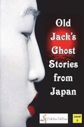 Cover: Old Jack's Ghost Stories from Japan - I Talk You Talk Press