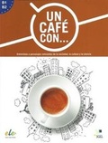 Cover: Un cafe con ... : Exercises in reading Spanish Levels B1 and B2 - Sociedad General Espanola de Libreria