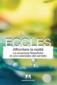Abbildung von: Affrontare la realtà. Le avventure filosofiche di uno scienziato del cervello - Classici;Armando Editore