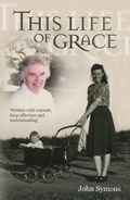 Cover: This Life Of Grace - Shepherd Walwyn Publishers