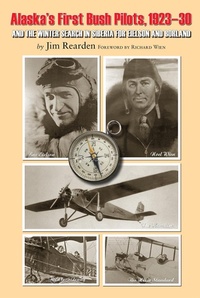 Abbildung von: Alaska's First Bush Pilots, 1923-30 - Alaska Northwest Books