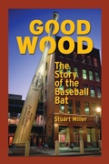 Cover: Good Wood: The Story of the Baseball Bat - ACTA Publications