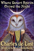 Cover: Where Desert Spirits Crowd the Night - Charles de Lint