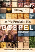 Cover: Lifting Up Jesus (in every talk) as We Proclaim His Gospel - Ty Saltzgiver