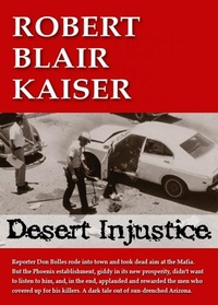 Enlarge image Cover: Desert Injustice - Robert Blair Kaiser