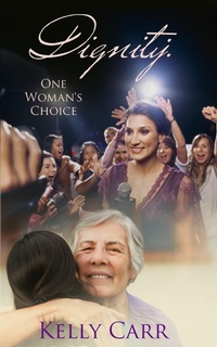 Enlarge image Cover: Dignity: One Woman's Choice - Kelly Carr