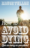Cover: How to Avoid Dying - For as Long as Possible - Tulloh Books
