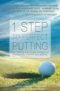 Cover: 1 Step to Perfect Putting - Thomas J. Smith
