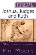 Cover: Straight to the Heart of Joshua, Judges and Ruth - Monarch Books