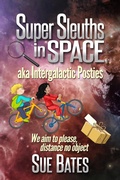 Cover: Super Sleuths in Space aka Intergalactic Posties - Sue Bates