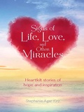 Cover: Signs of Life, Love, and Other Miracles - Stephanie Ager Kirz