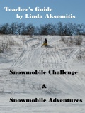 Cover: Teacher's Guide: Snowmobile Challenge & Snowmobile Adventures - Linda Aksomitis