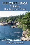 Cover: THE WEST COAST TRAIL: One Step at a Time - Robert J Bannon