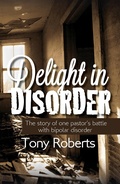 Cover: Delight in Disorder: Ministry, Madness, Mission - Tony Roberts
