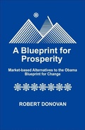 Cover: Blueprint for Prosperity: Market-based Alternatives to the Obama Blueprint for Change - Robert Donovan
