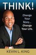 Cover: Think! Change Your Story, Change Your Life - Kevin L. King