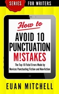 Cover: How to Avoid 10 Punctuation M!stakes: The Top 10 Fatal Errors Made by Novices Punctuating Fiction and Non-fiction - OverDog Press