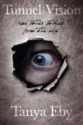 Cover: Tunnel Vision And Other Stories From The Edge - Tanya Eby