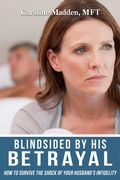 Cover: Blindsided By His Betrayal: Surviving the Shock of Your Husband's Infidelity (Surviving Infidelity, Advice From A Marriage Therapist Book 1) - Caroline Madden