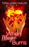 Cover: When Magic Burns - Tera Lynn Childs