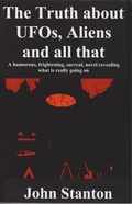 Cover: Truth About UFOs, Aliens And All That - John Stanton