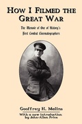 Cover: How I Filmed the Great War - Legacy Books Press