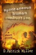 Cover: Spontaneous Human Combustion - D. Patrick Miller