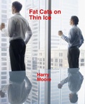 Cover: Fat Cats on Thin Ice - Harry Moore