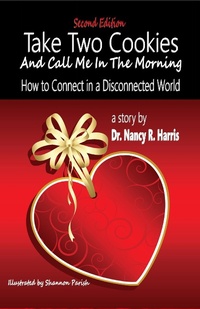 Enlarge image Cover: Take Two Cookies and Call Me in The Morning:How to Connect in a Disconnected World - Richer Life, LLC DBA RICHER Press