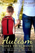 Cover: Autism Goes to School: Book One in the School Daze Series - Sharon A. Mitchell