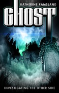 Cover: Ghost: Investigating the Other Side - Katherine Ramsland