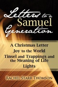 Cover: Letters to a Samuel Generation: A Christmas Letter, Joy to the World, Tinsel and Trappings and the Meaning of Life, Lights - Rachel Starr
