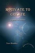 Cover: Motivate to Create: a guide for writers - Five Rivers Publishing