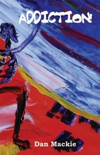 Enlarge image Cover: Addiction! - Dan Mackie