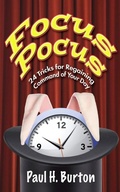 Cover: Focus Pocus: 24 Tricks for Regaining Command of Your Day - Paul Burton