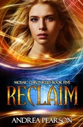 Cover: Reclaim, Mosaic Chronicles Book Five - Andrea Pearson