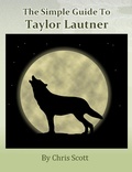 Cover: Simple Guide To Taylor Lautner - Chris Scott
