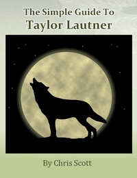 Enlarge image Cover: Simple Guide To Taylor Lautner - Chris Scott