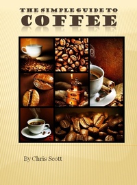 Enlarge image Cover: Simple Guide To Coffee - Chris Scott