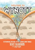 Cover: Welcome to Wynott: Rethinking the Way We've Always Done Things - Ray Harris