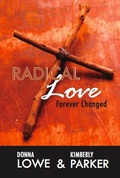 Cover: Radical Love...Forever Changed - For the Sake of ONE Ministries