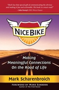 Cover: Nice Bike: Making Meaningful Connections On the Road of Life - Mark Scharenbroich